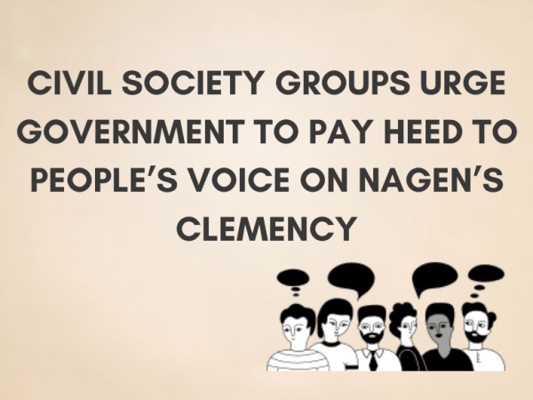 Civil Society Groups Urge Government to Pay Heed to People’s Voice on Nagen’s&nbsp;Clemency