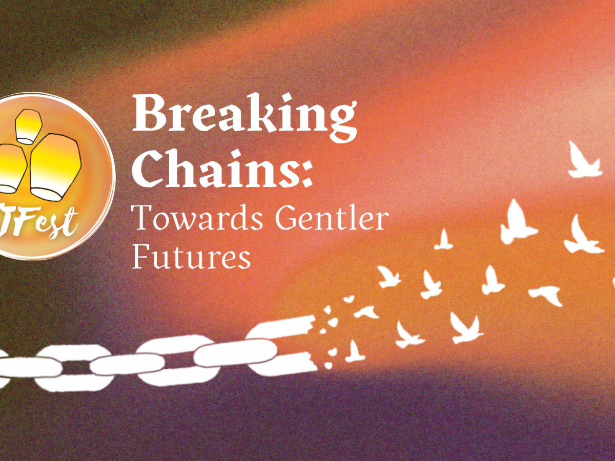 TJFest! Breaking Chains: Towards Gentler&nbsp;Futures