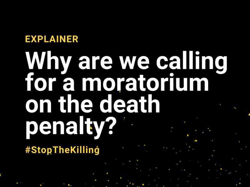 Why are we calling for a moratorium on the death penalty?