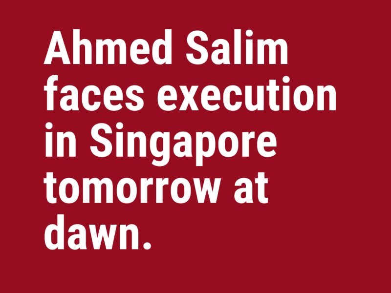 Ahmed Salim faces execution in Singapore tomorrow at dawn.